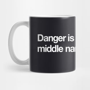 Danger is my middle name Mug